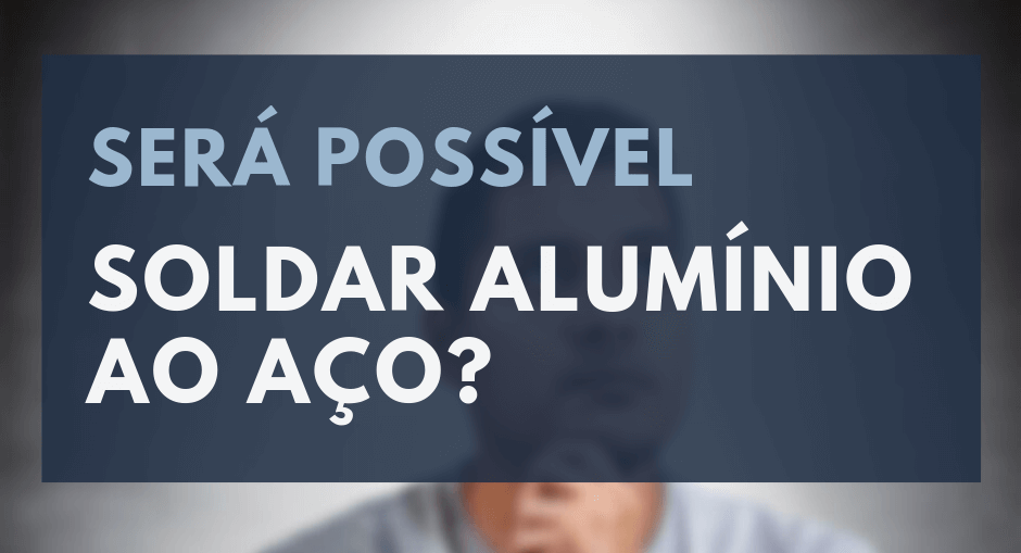 soldar aluminio ao aco